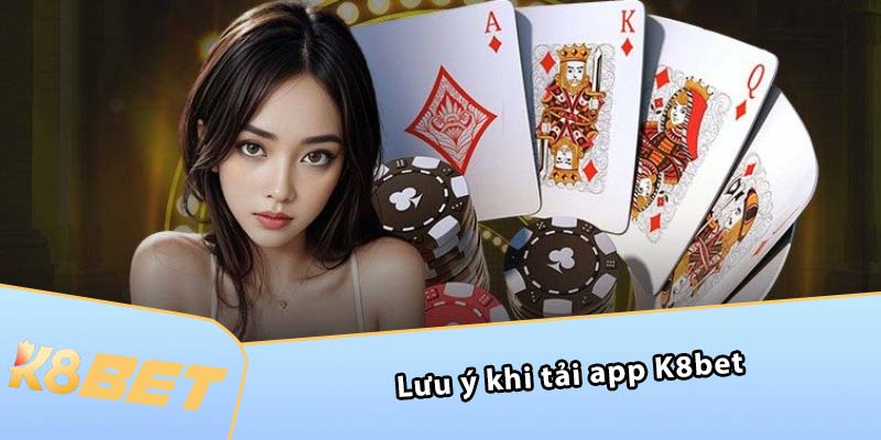 Lưu ý khi tải App K8BET