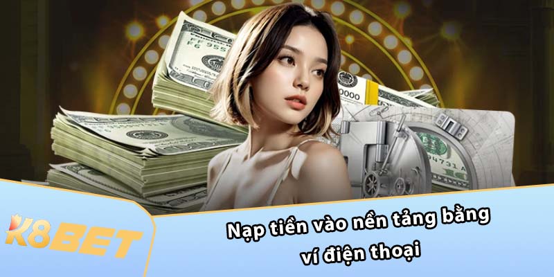 Nạp tiền vào nền tảng bằng ví điện thoại